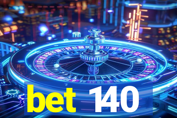 bet 140